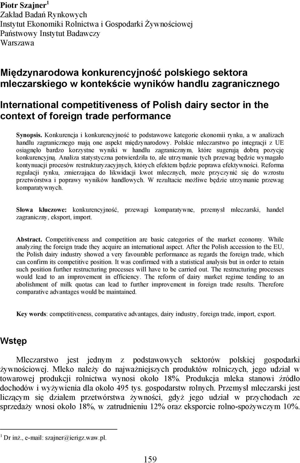 Konkurencja i konkurencyjność to podstawowe kategorie ekonomii rynku, a w analizach handlu zagranicznego mają one aspekt międzynarodowy.