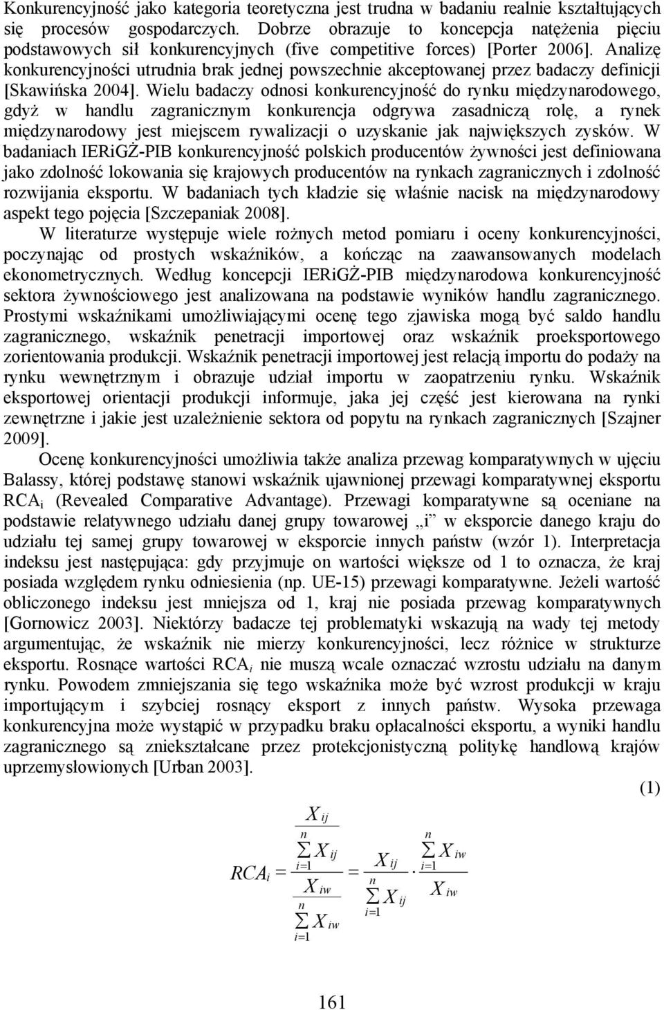 Analizę konkurencyjności utrudnia brak jednej powszechnie akceptowanej przez badaczy definicji [Skawińska 2004].