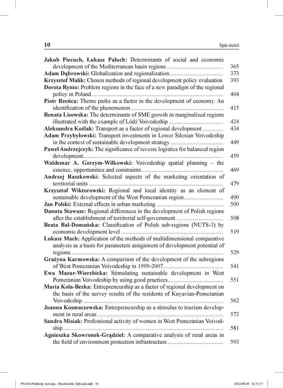 .. 404 Piotr Rzeńca: Theme parks as a factor in the development of economy. An identification of the phenomenon.