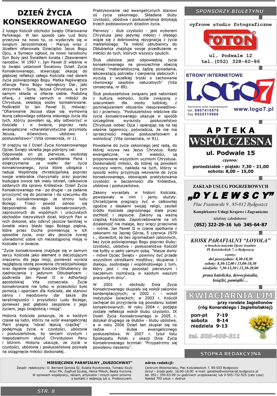 W ten sposób cały Lud Boży przeżya noo to, co ydarzyło sę śątyn Jerozolmskej - Maryja raz z Józefem ofaroała Dzecątko Jezus Bogu Ojcu, a Symeon ogłosł, że noo rodzony Syn Boży jest Śatłem śata