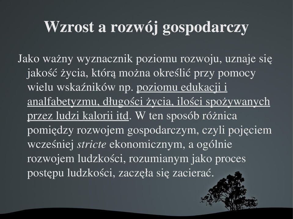 poziomuedukacjii analfabetyzmu,długościżycia,ilościspożywanych przezludzikaloriiitd.