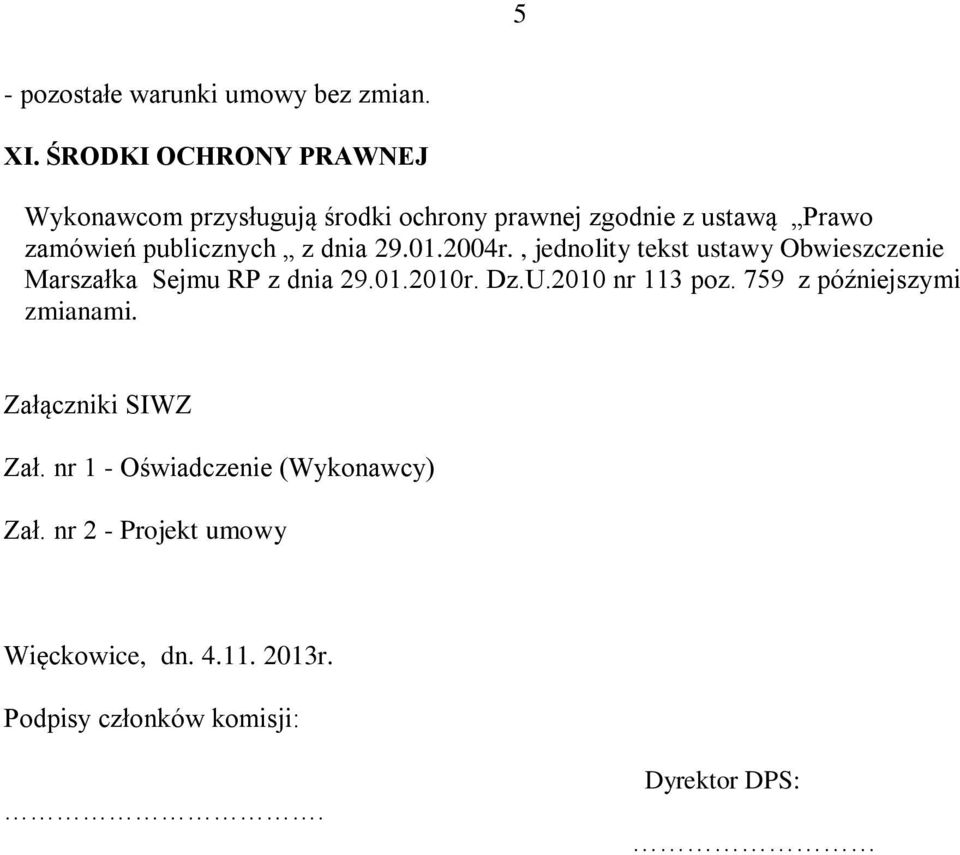 z dnia 29.01.2004r., jednolity tekst ustawy Obwieszczenie Marszałka Sejmu RP z dnia 29.01.2010r. Dz.U.