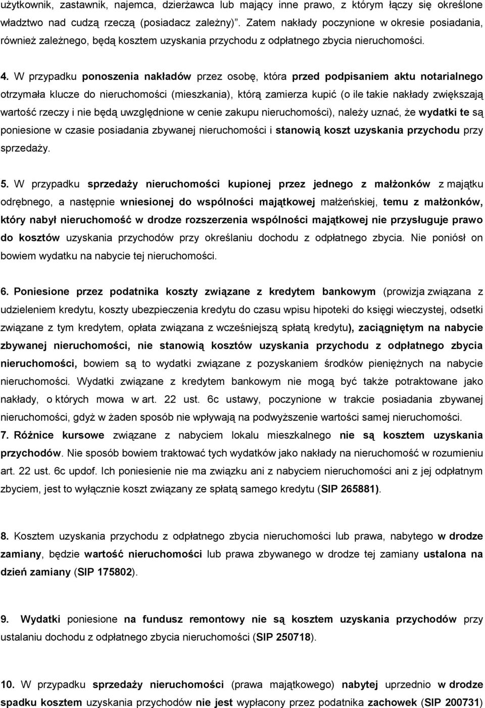 W przypadku ponoszenia nakładów przez osobę, która przed podpisaniem aktu notarialnego otrzymała klucze do nieruchomości (mieszkania), którą zamierza kupić (o ile takie nakłady zwiększają wartość