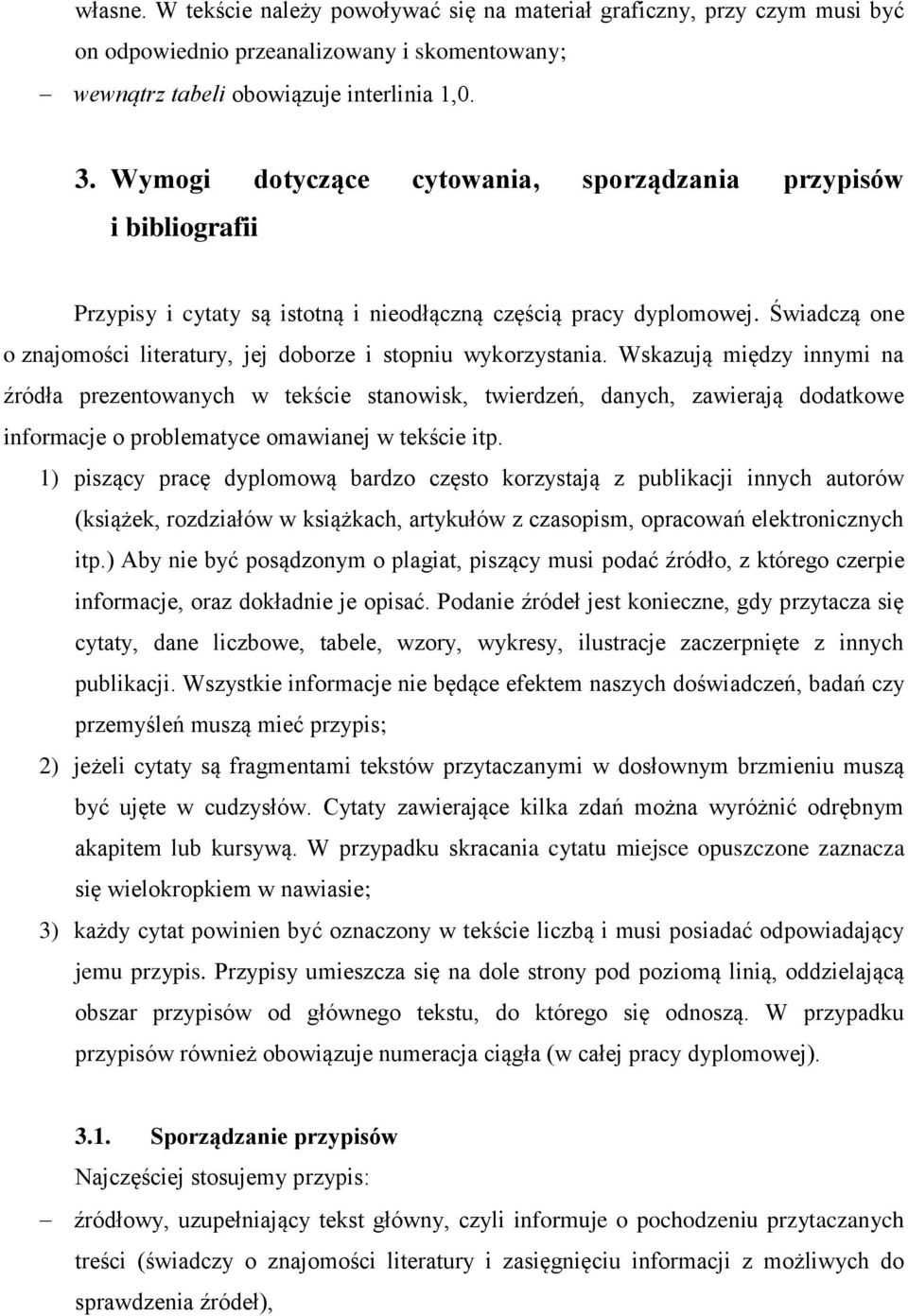 Świadczą one o znajomości literatury, jej doborze i stopniu wykorzystania.