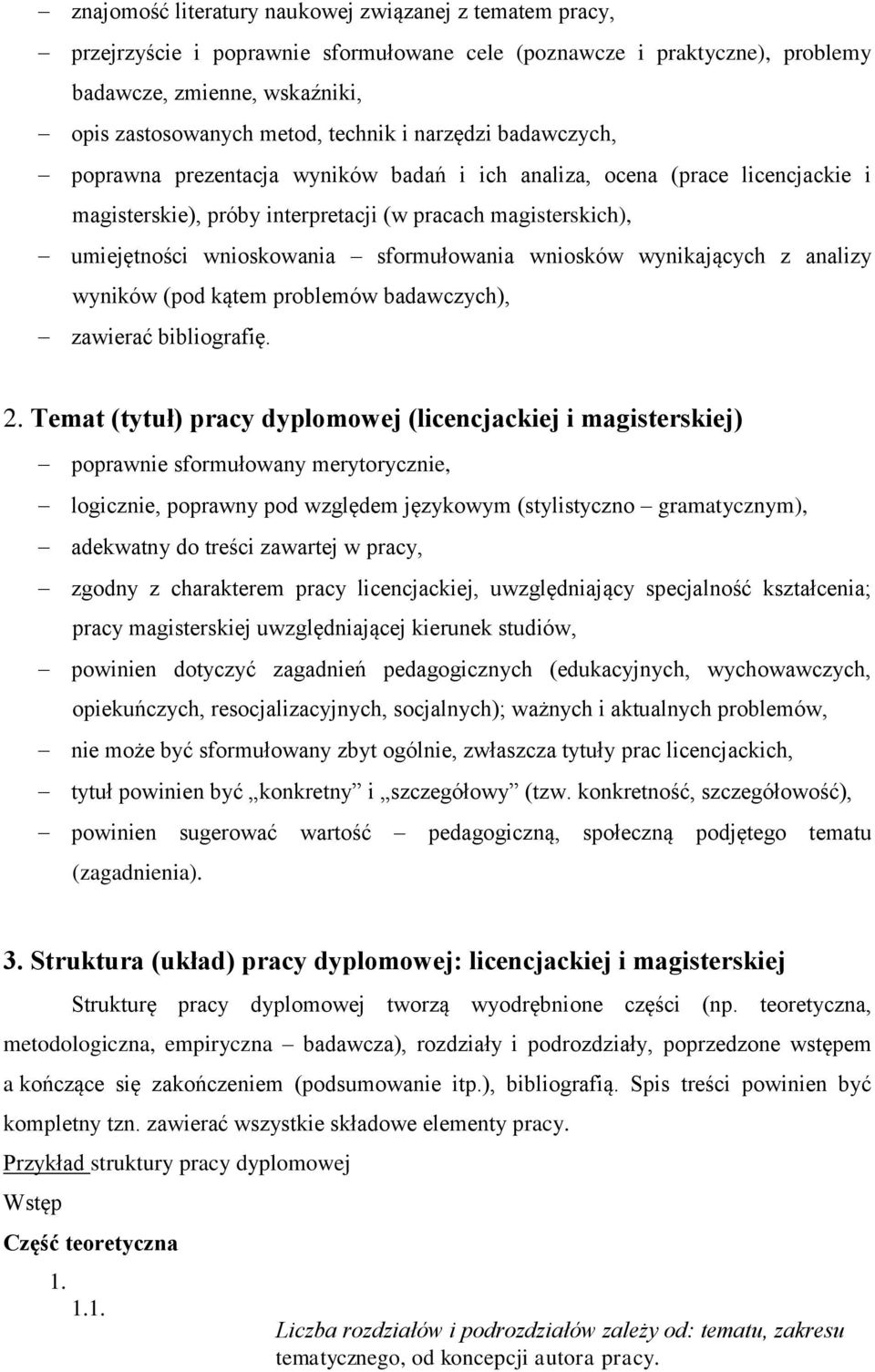 sformułowania wniosków wynikających z analizy wyników (pod kątem problemów badawczych), zawierać bibliografię. 2.