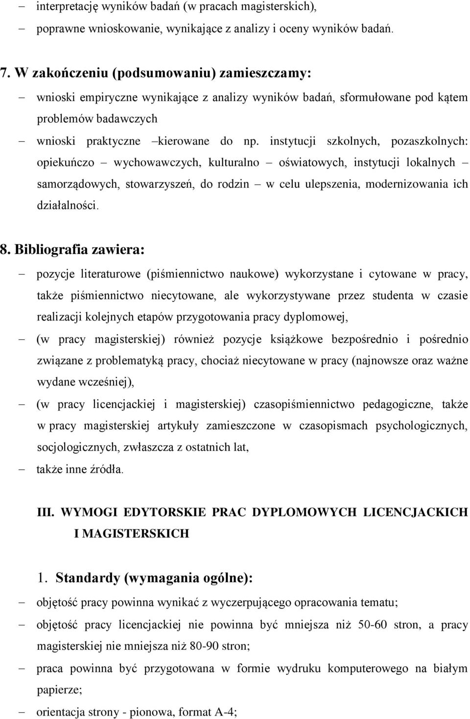 instytucji szkolnych, pozaszkolnych: opiekuńczo wychowawczych, kulturalno oświatowych, instytucji lokalnych samorządowych, stowarzyszeń, do rodzin w celu ulepszenia, modernizowania ich działalności.