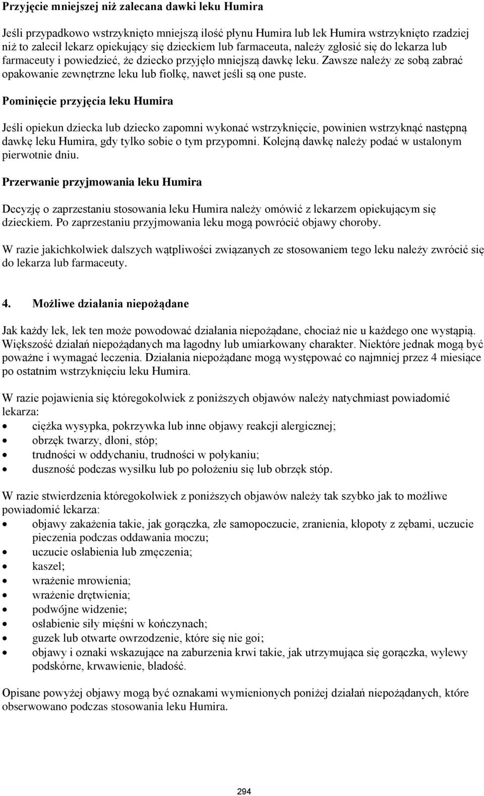 Zawsze należy ze sobą zabrać opakowanie zewnętrzne leku lub fiolkę, nawet jeśli są one puste.