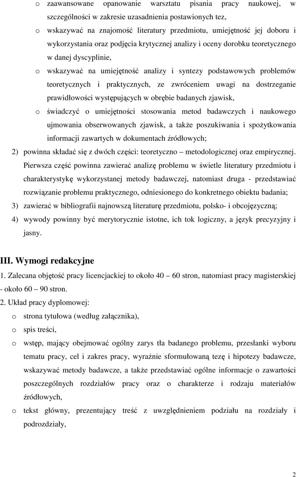 zwróceniem uwagi na dostrzeganie prawidłowości występujących w obrębie badanych zjawisk, o świadczyć o umiejętności stosowania metod badawczych i naukowego ujmowania obserwowanych zjawisk, a takŝe