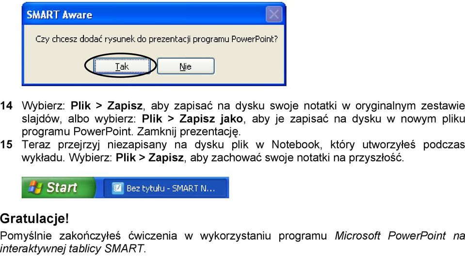 15 Teraz przejrzyj niezapisany na dysku plik w Notebook, który utworzyłeś podczas wykładu.