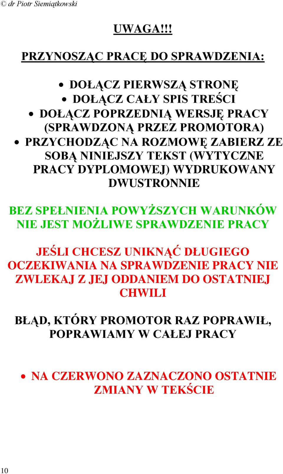 PROMOTORA) PRZYCHODZĄC NA ROZMOWĘ ZABIERZ ZE SOBĄ NINIEJSZY TEKST (WYTYCZNE PRACY DYPLOMOWEJ) WYDRUKOWANY DWUSTRONNIE BEZ SPEŁNIENIA