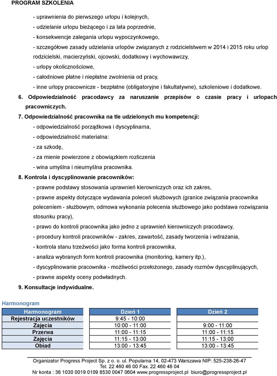 pracownicze - bezpłatne (obligatoryjne i fakultatywne), szkoleniowe i dodatkowe. 6. Odpowiedzialność pracodawcy za naruszanie przepisów o czasie pracy i urlopach pracowniczych. 7.