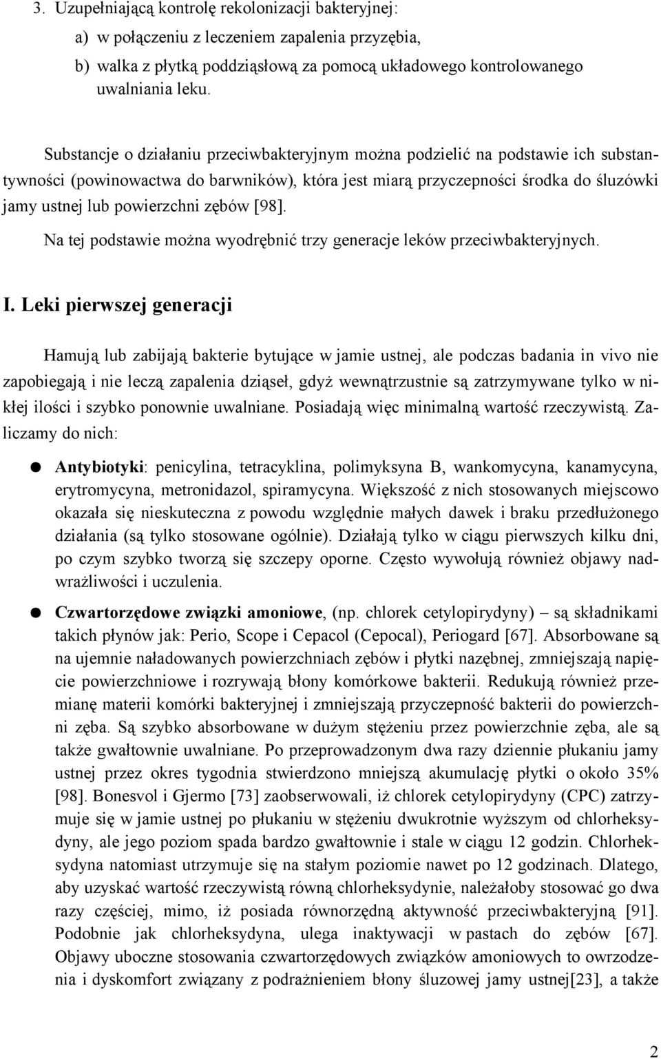 zębów [98]. Na tej podstawie można wyodrębnić trzy generacje leków przeciwbakteryjnych. I.