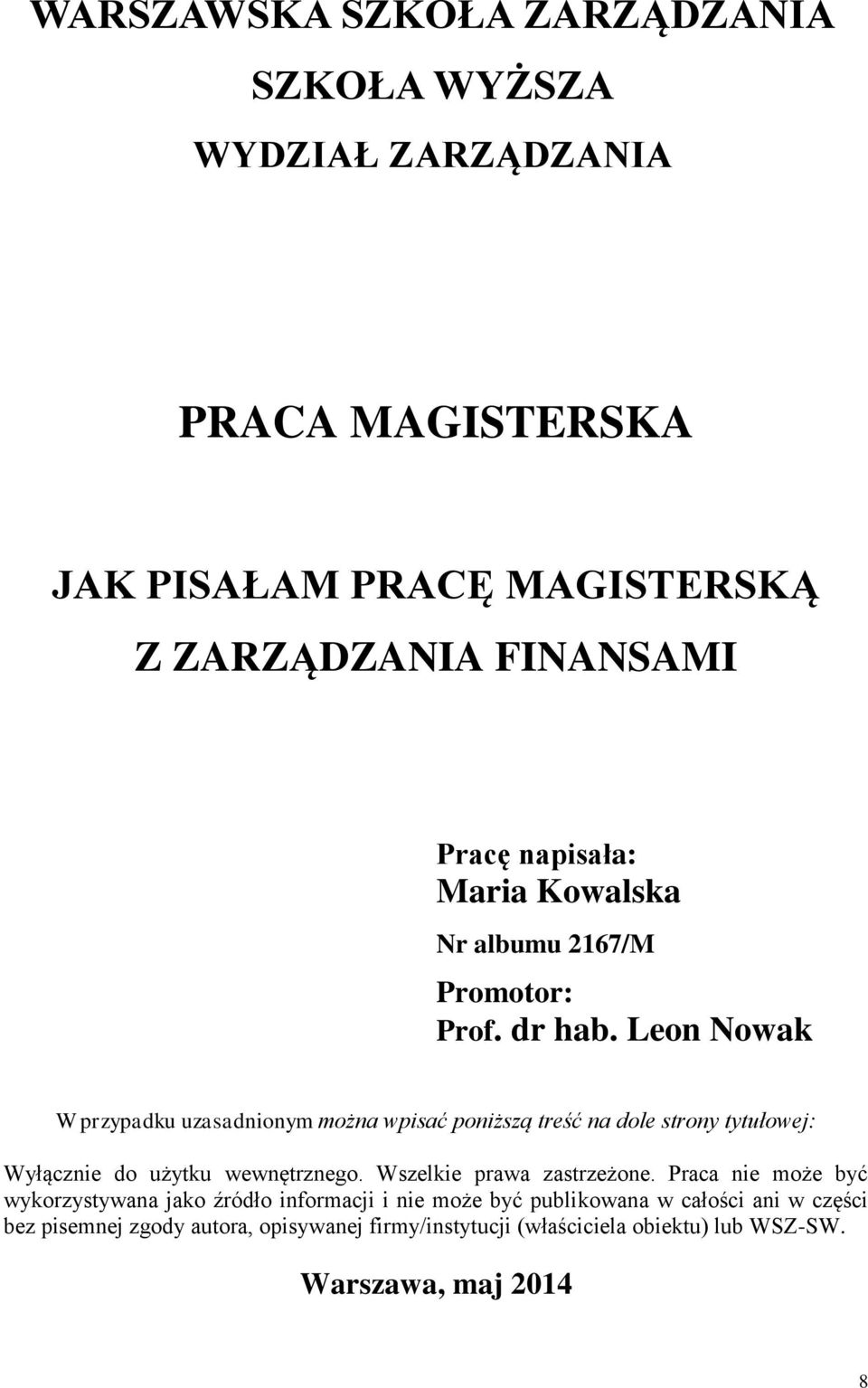 Leon Nowak W przypadku uzasadnionym można wpisać poniższą treść na dole strony tytułowej: Wyłącznie do użytku wewnętrznego.