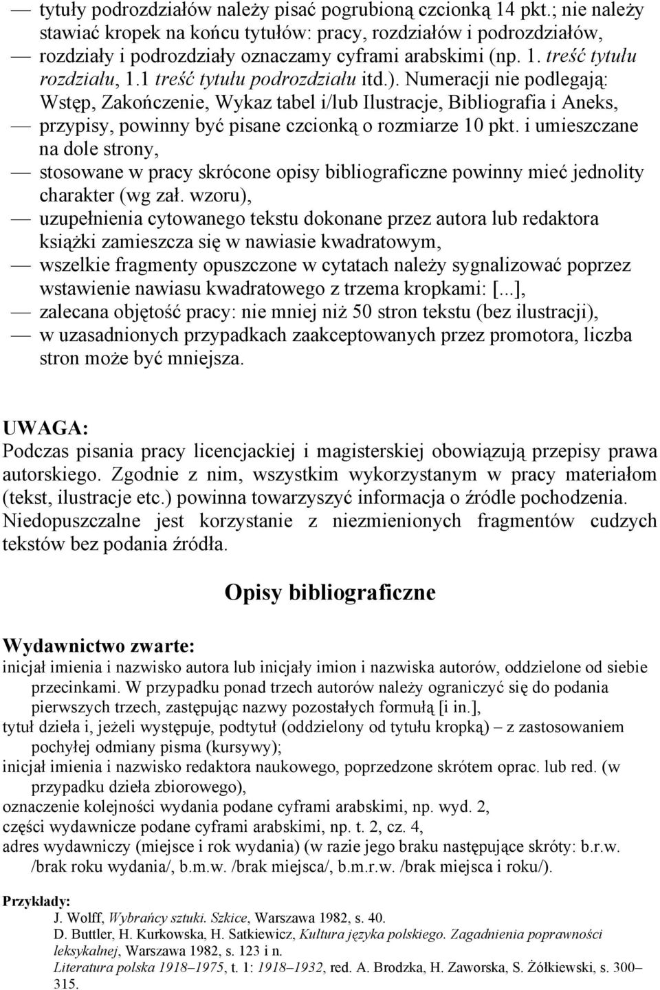 Numeracji nie podlegają: Wstęp, Zakończenie, Wykaz tabel i/lub Ilustracje, Bibliografia i Aneks, przypisy, powinny być pisane czcionką o rozmiarze 10 pkt.