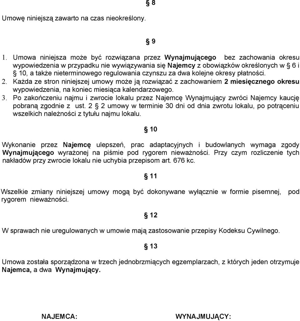 regulowania czynszu za dwa kolejne okresy płatności. 2. Każda ze stron niniejszej umowy może ją rozwiązać z zachowaniem 2 miesięcznego okresu wypowiedzenia, na koniec miesiąca kalendarzowego. 3.
