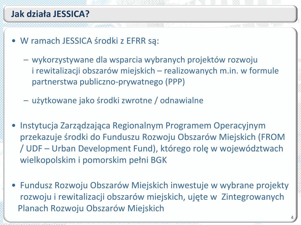 w formule partnerstwa publiczno-prywatnego (PPP) użytkowane jako środki zwrotne / odnawialne Instytucja Zarządzająca Regionalnym Programem Operacyjnym