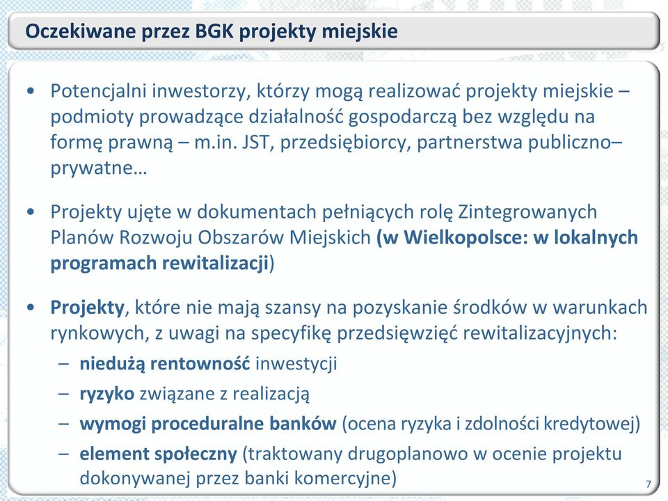JST, przedsiębiorcy, partnerstwa publiczno prywatne Projekty ujęte w dokumentach pełniących rolę Zintegrowanych Planów Rozwoju Obszarów Miejskich (w Wielkopolsce: w lokalnych
