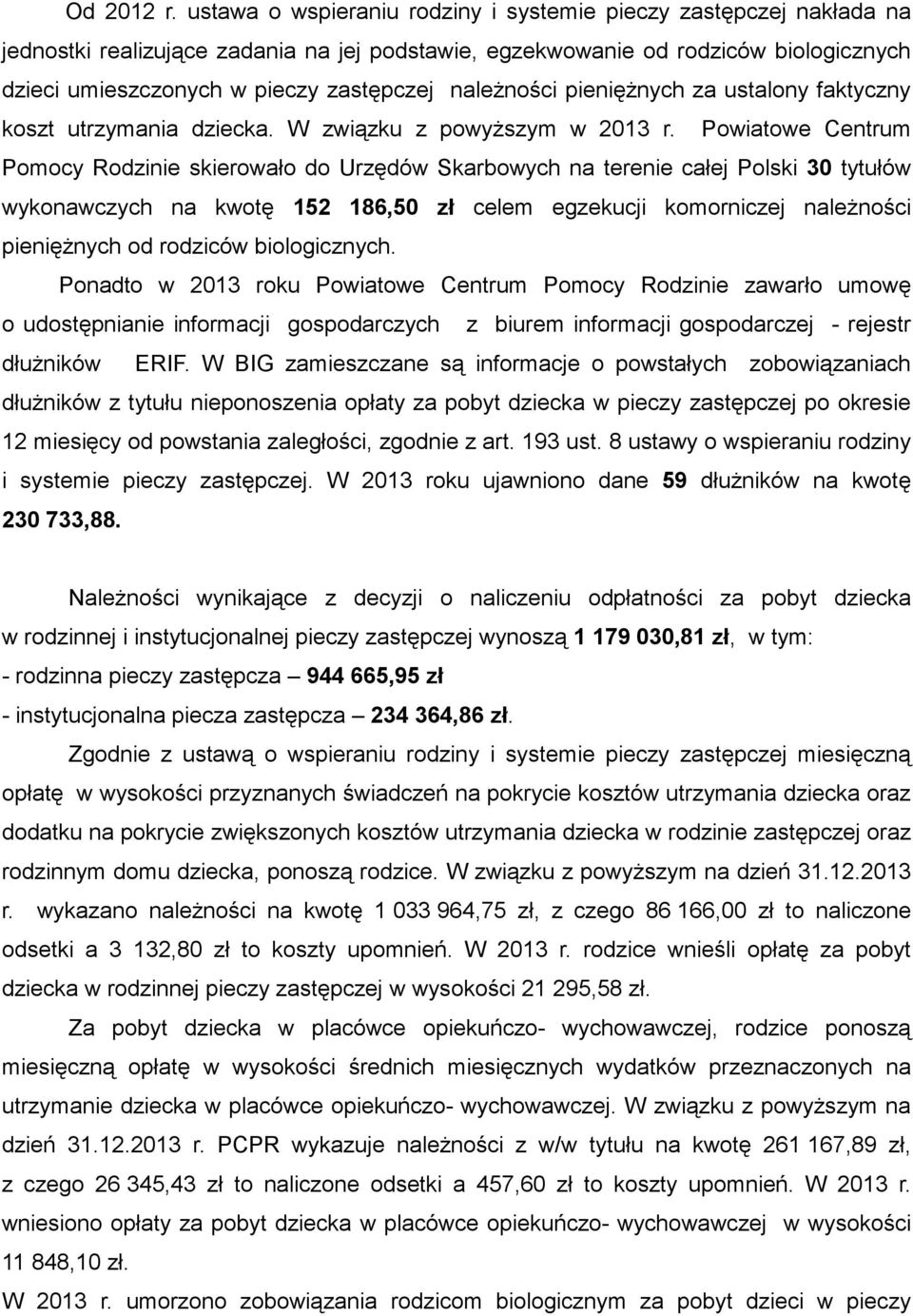 należności pieniężnych za ustalony faktyczny koszt utrzymania dziecka. W związku z powyższym w 2013 r.