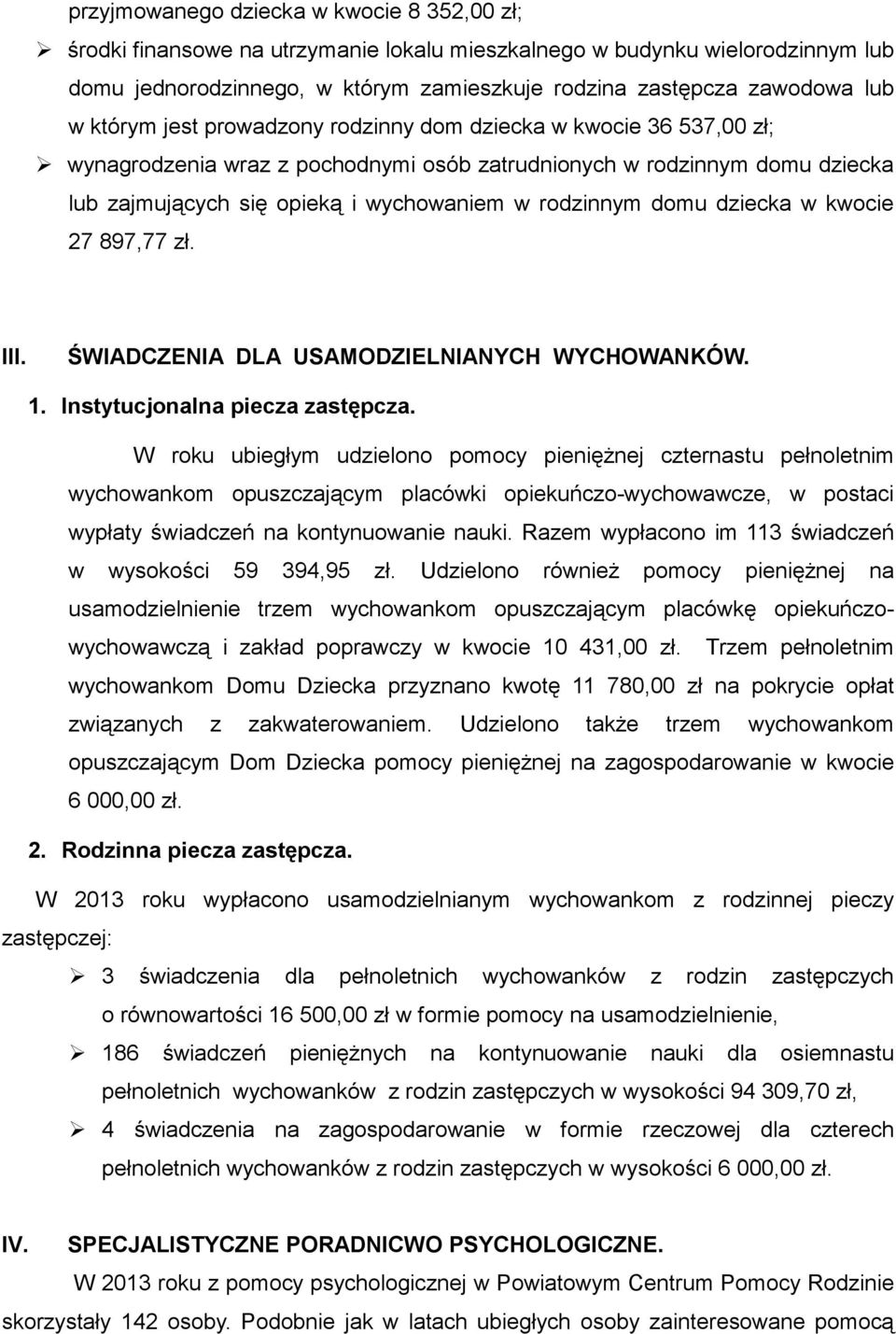 domu dziecka w kwocie 27 897,77 zł. III. ŚWIADCZENIA DLA USAMODZIELNIANYCH WYCHOWANKÓW. 1. Instytucjonalna piecza zastępcza.
