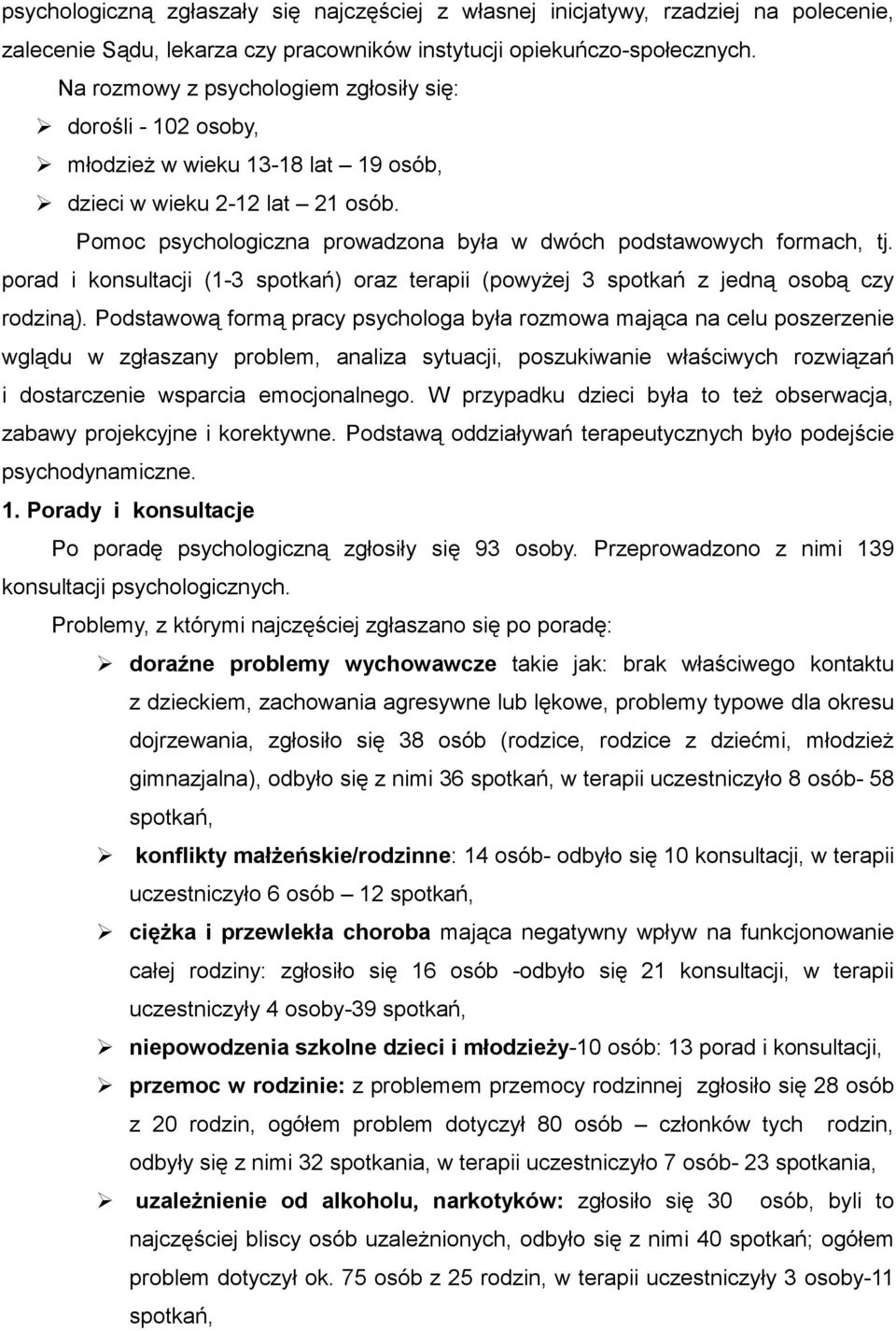 porad i konsultacji (1-3 spotkań) oraz terapii (powyżej 3 spotkań z jedną osobą czy rodziną).