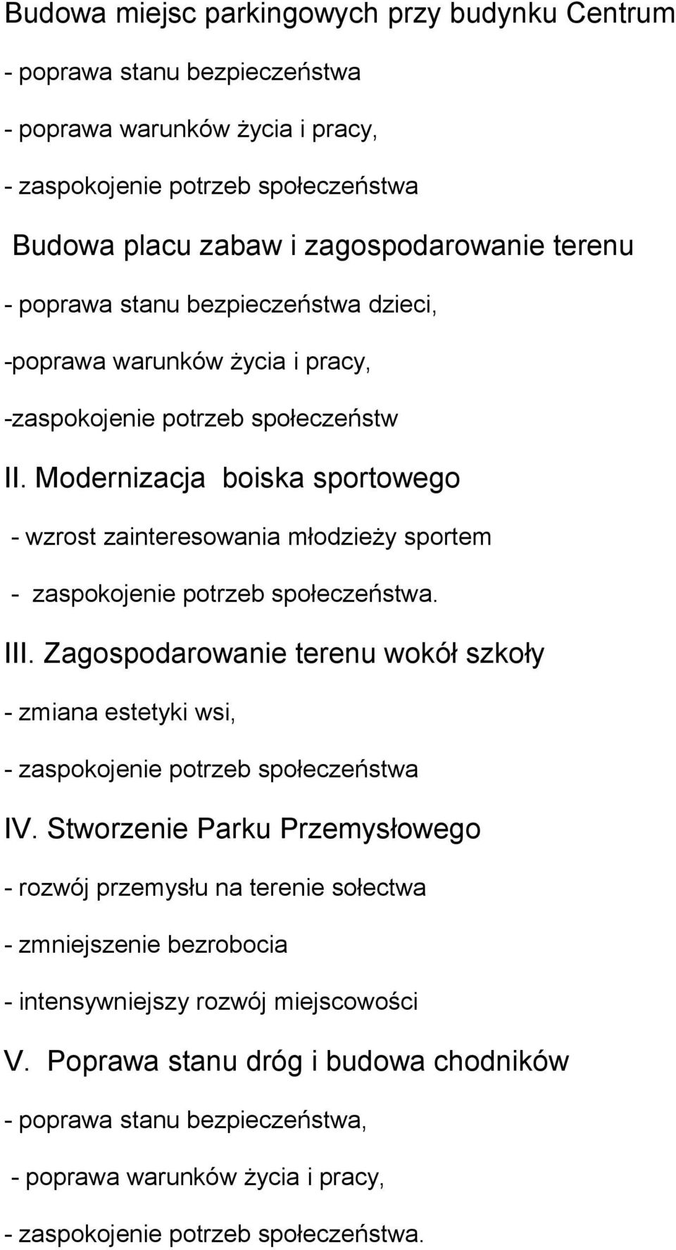 Modernizacja boiska sportowego - wzrost zainteresowania młodzieży sportem - zaspokojenie potrzeb społeczeństwa. III.