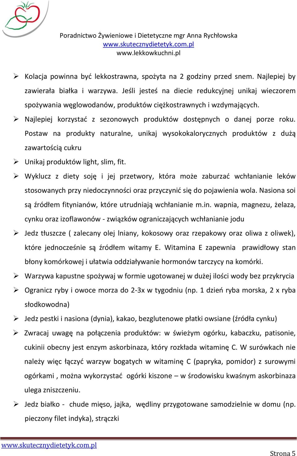 Postaw na produkty naturalne, unikaj wysokokalorycznych produktów z dużą zawartością cukru Unikaj produktów light, slim, fit.