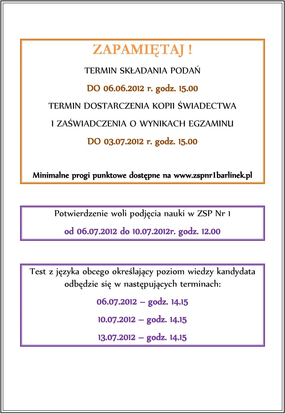 00 Minimalne progi punktowe dostępne na www.zspnr1barlinek.pl Potwierdzenie woli podjęcia nauki w ZSP Nr 1 od 06.07.