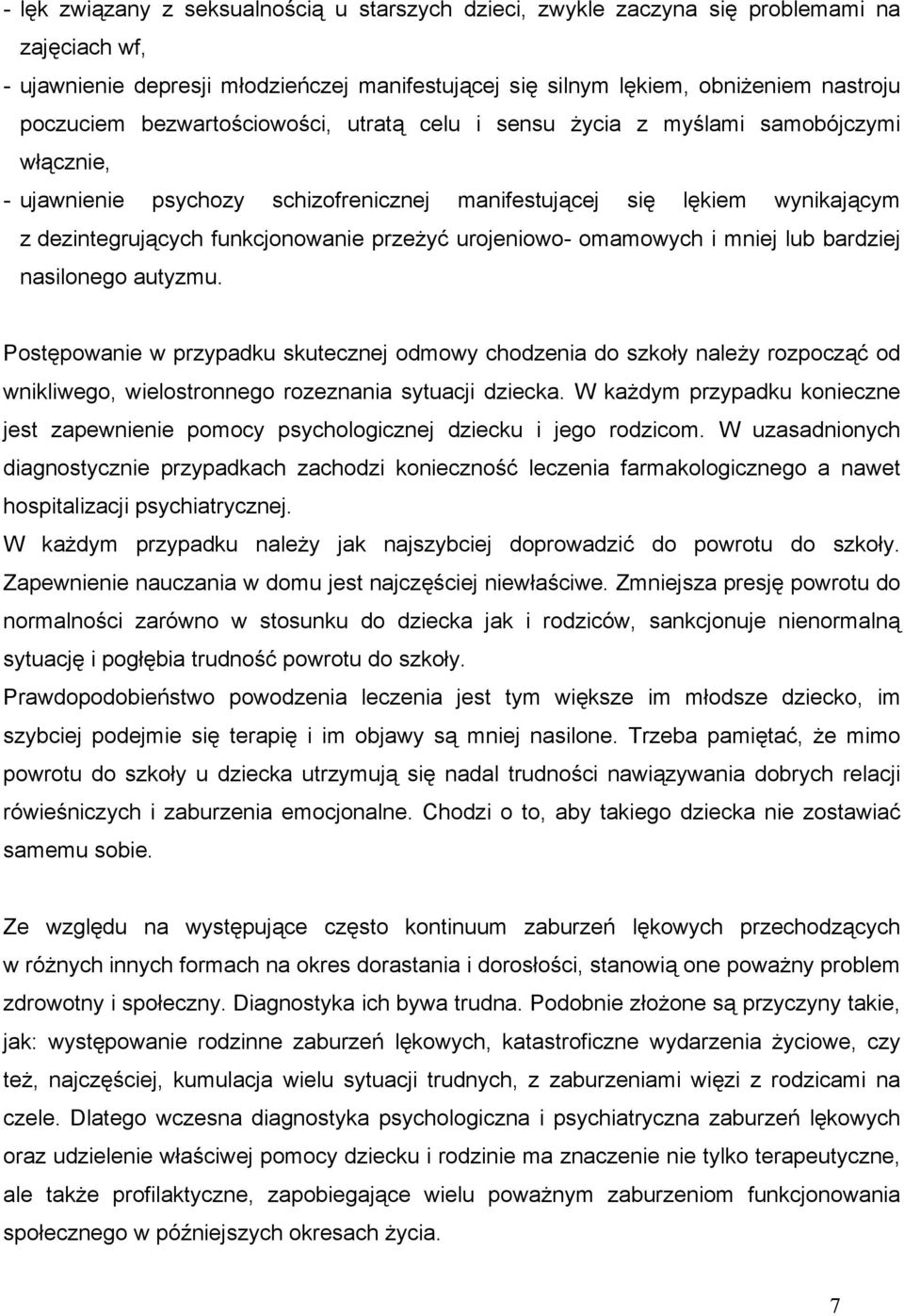 urojeniowo- omamowych i mniej lub bardziej nasilonego autyzmu.