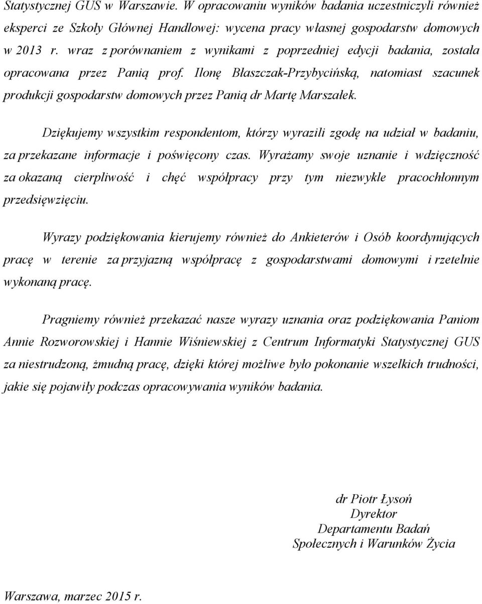 Ilonę Błaszczak-Przybycińską, natomiast szacunek produkcji gospodarstw domowych przez Panią dr Martę Marszałek.