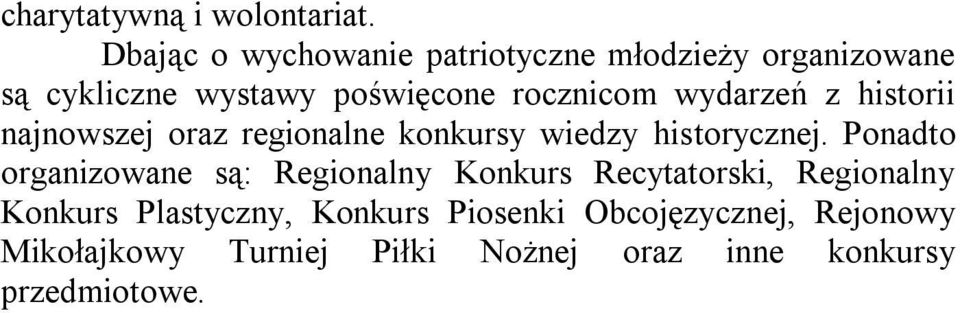 wydarzeń z historii najnowszej oraz regionalne konkursy wiedzy historycznej.