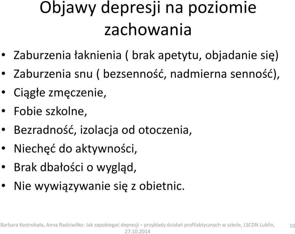 Ciągłe zmęczenie, Fobie szkolne, Bezradność, izolacja od otoczenia,