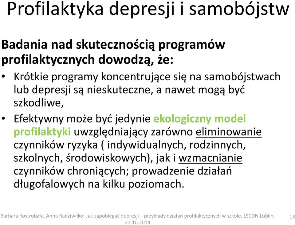 ekologiczny model profilaktyki uwzględniający zarówno eliminowanie czynników ryzyka ( indywidualnych, rodzinnych,