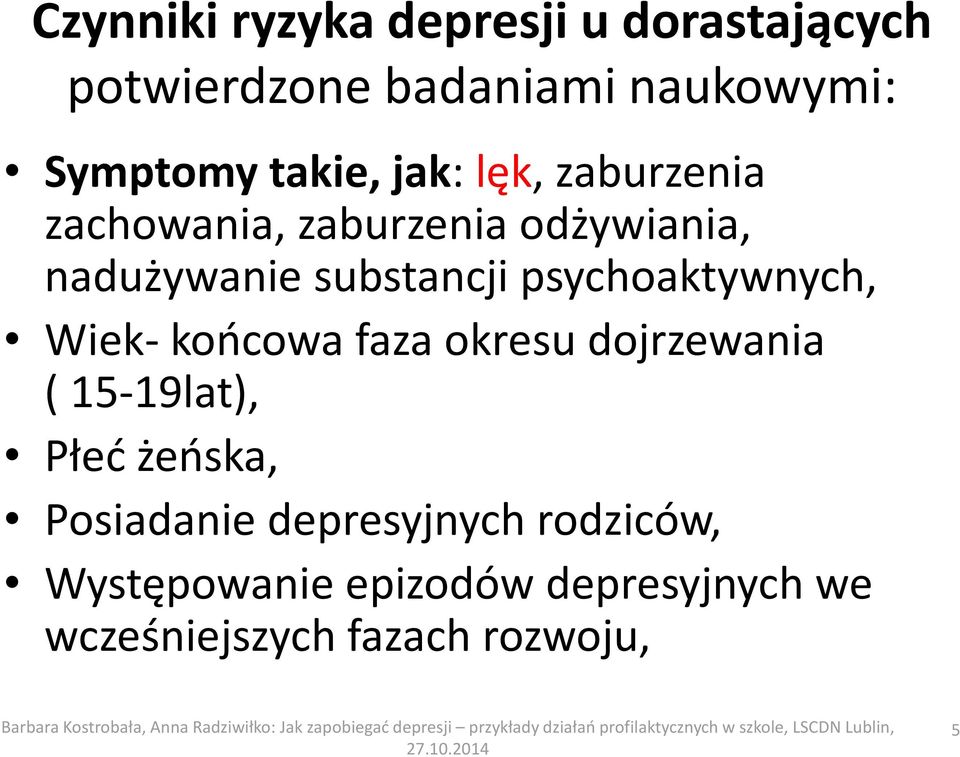 psychoaktywnych, Wiek- końcowa faza okresu dojrzewania ( 15-19lat), Płeć żeńska,