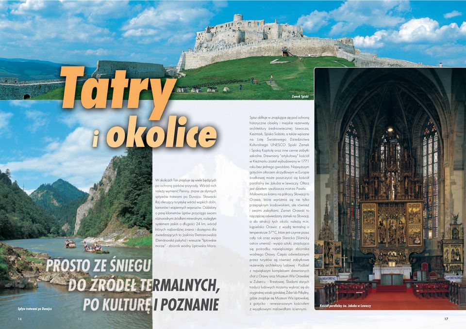 Oddalony o parę kilometrów Liptów przyciąga swoimi różnorodnymi źródłami mineralnymi, rozległym systemem jaskiń o długości 24 km, wśród których najbardziej znana i dostępna dla zwiedzających to