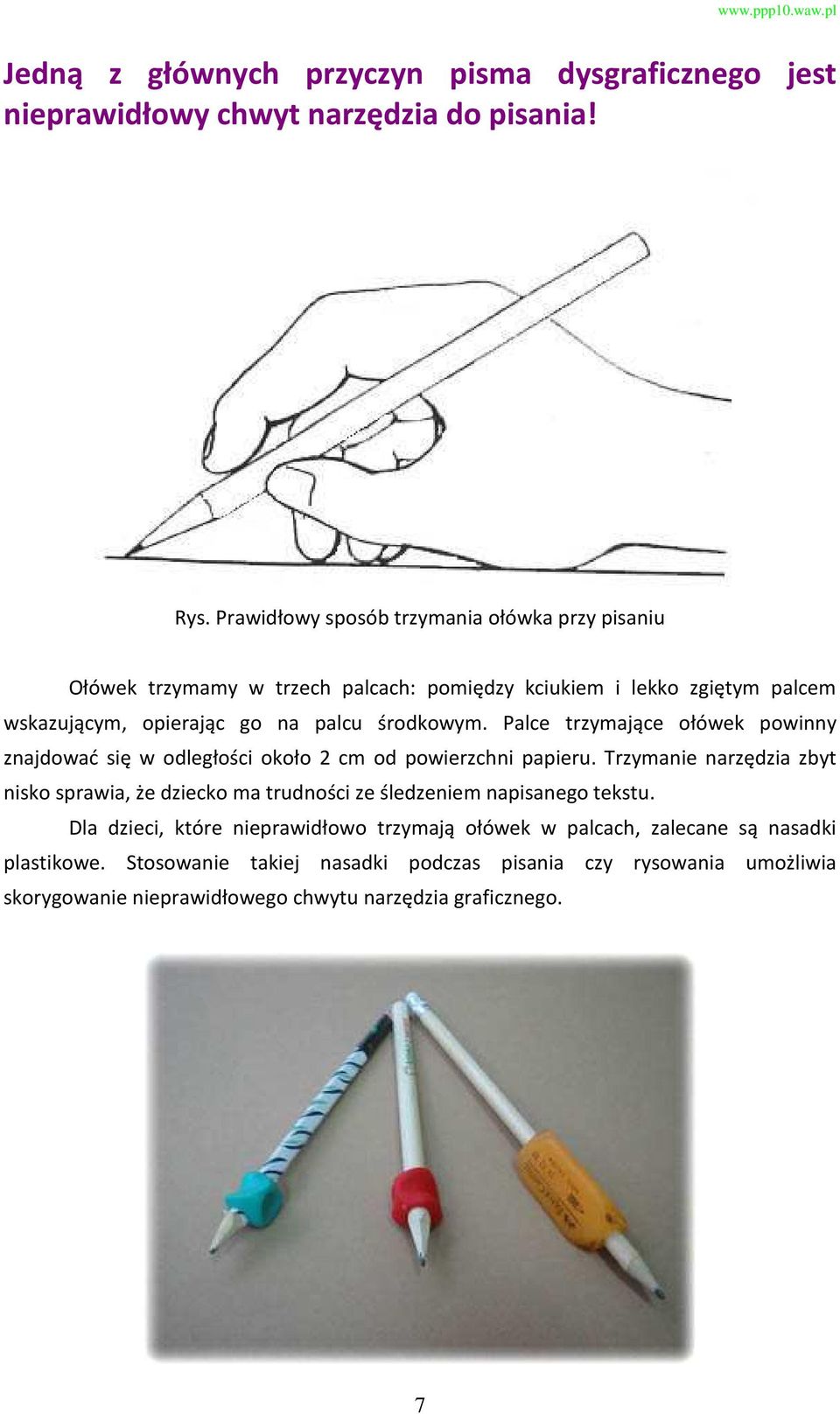 Palce trzymające ołówek powinny znajdować się w odległości około 2 cm od powierzchni papieru.
