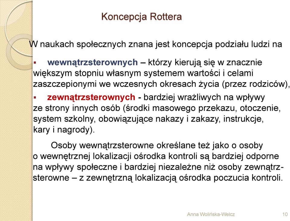otoczenie, system szkolny, obowiązujące nakazy i zakazy, instrukcje, kary i nagrody).