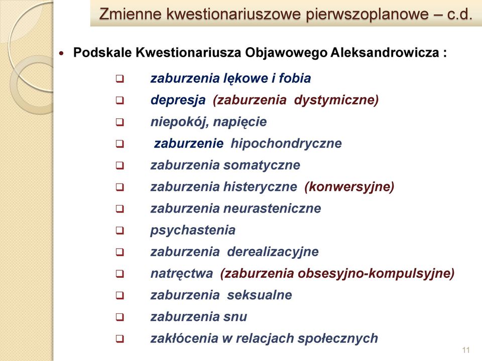 dystymiczne) niepokój, napięcie zaburzenie hipochondryczne zaburzenia somatyczne zaburzenia histeryczne