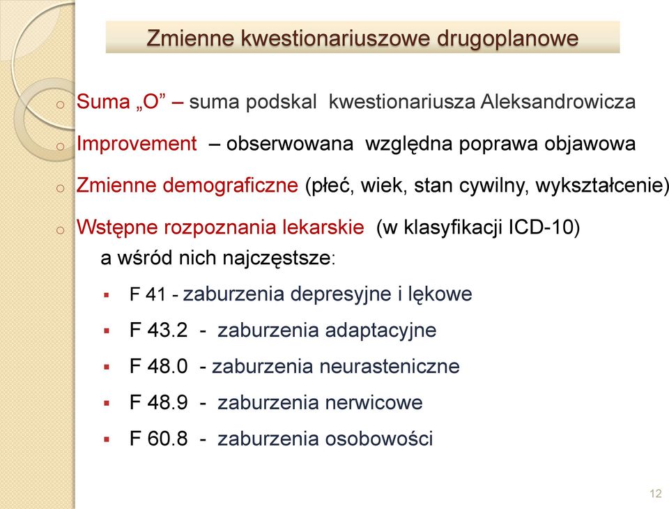 rozpoznania lekarskie (w klasyfikacji ICD-10) a wśród nich najczęstsze: F 41 - zaburzenia depresyjne i lękowe F 43.