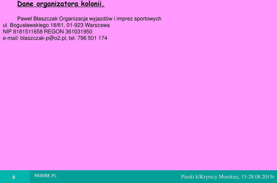 Bogusławskiego 18/61, 01-923 Warszawa NIP 8181511658 REGON 361031950 e-mail: