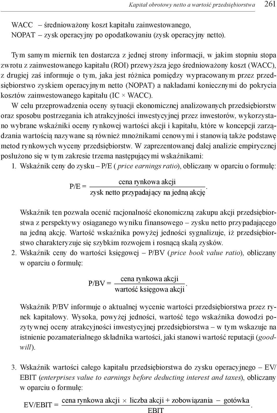 jaka jest różnica pomiędzy wypracowanym przez przedsiębiorstwo zyskiem operacyjnym netto (NOPAT) a nakładami koniecznymi do pokrycia kosztów zainwestowanego kapitału (IC WACC).