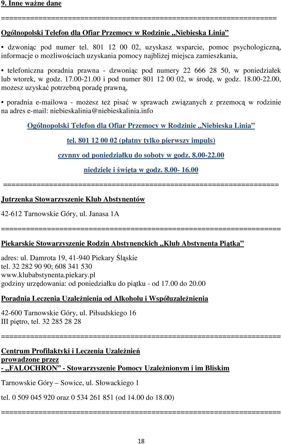 poniedziałek lub wtorek, w godz. 17.00-21.00 i pod numer 801 12 00 02, w środę, w godz. 18.00-22.