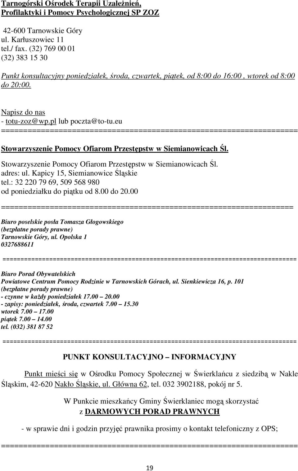 eu =================================================================== Stowarzyszenie Pomocy Ofiarom Przestępstw w Siemianowicach Śl. Stowarzyszenie Pomocy Ofiarom Przestępstw w Siemianowicach Śl. adres: ul.