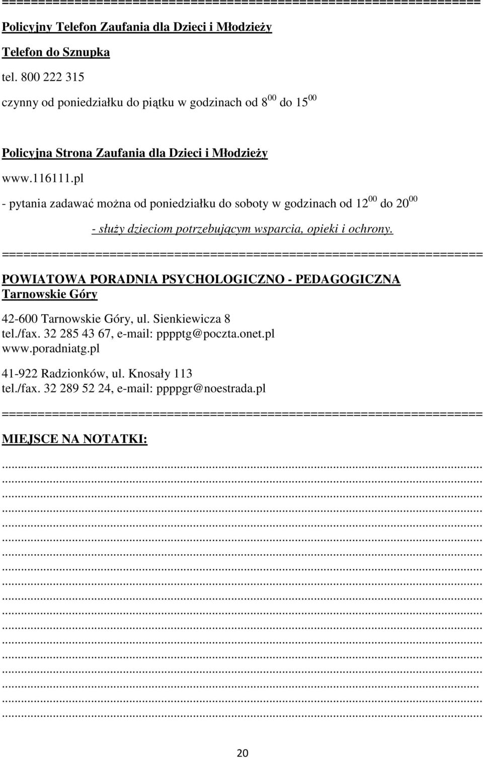 pl - pytania zadawać można od poniedziałku do soboty w godzinach od 12 00 do 20 00 - służy dzieciom potrzebującym wsparcia, opieki i ochrony.