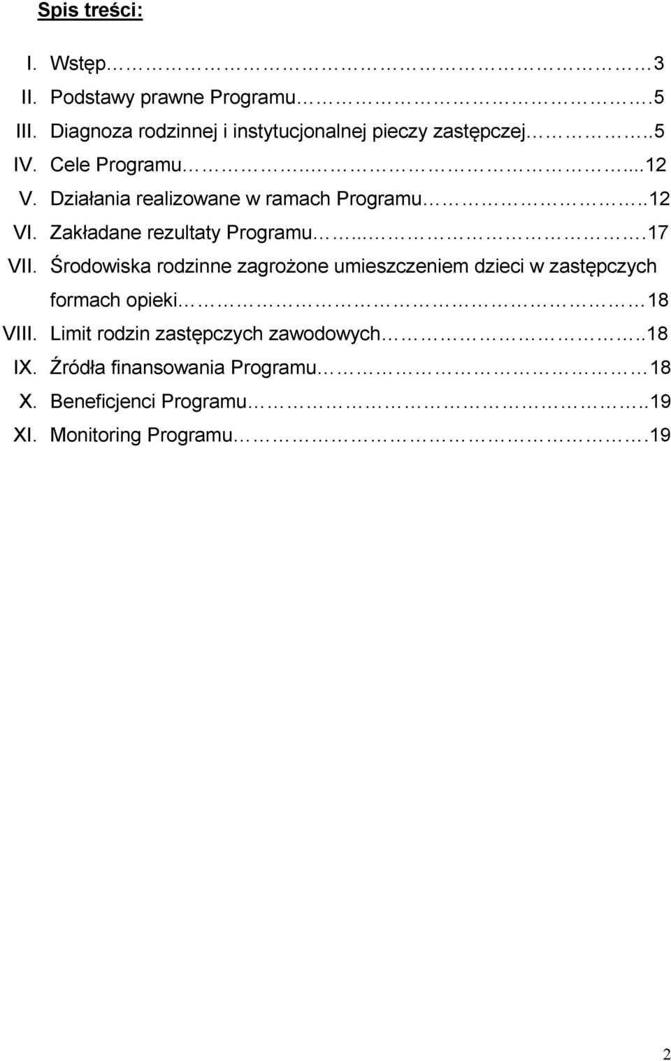 Działania realizowane w ramach Programu..12 VI. Zakładane rezultaty Programu....17 VII.