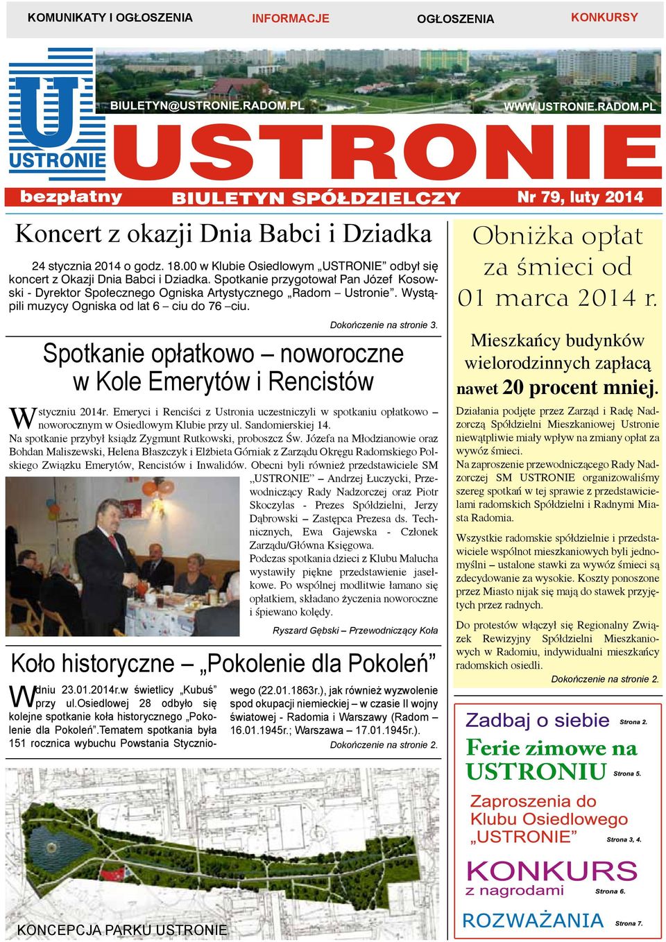 Wystąpili muzycy Ogniska od lat 6 ciu do 76 ciu. dniu 23.01.2014r.w świetlicy Kubuś W przy ul.osiedlowej 28 odbyło się kolejne spotkanie koła historycznego Pokolenie dla Pokoleń.