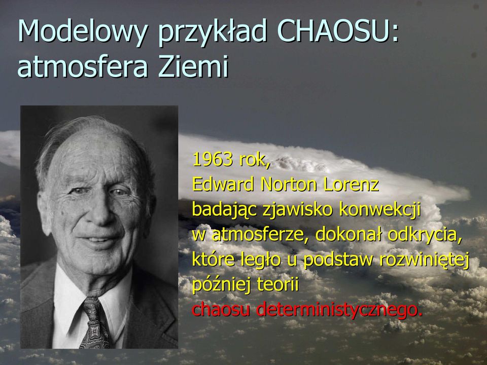 atmosferze, dokonał odkrycia, które legło o u