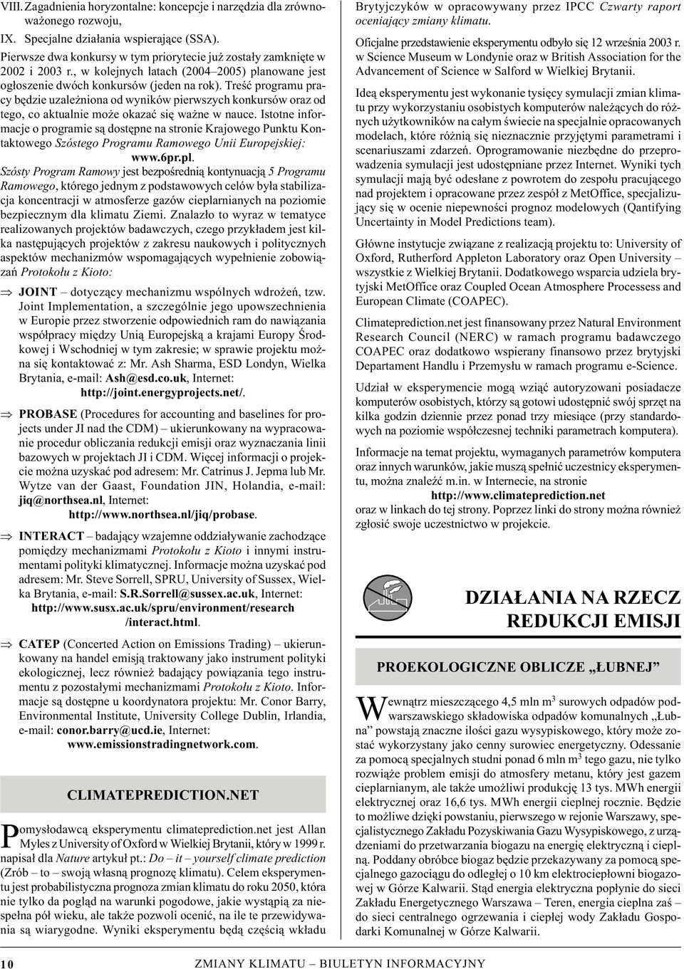 Treść programu pracy będie uależniona od wyników pierwsych konkursów ora od tego, co aktualnie może okaać się ważne w nauce.