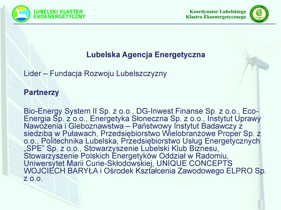 z o.o., Politechnika Lubelska, Przedsiębiorstwo Usług Energetycznych SPE Sp. z o.o., Stowarzyszenie Lubelski Klub Biznesu, Stowarzyszenie Polskich