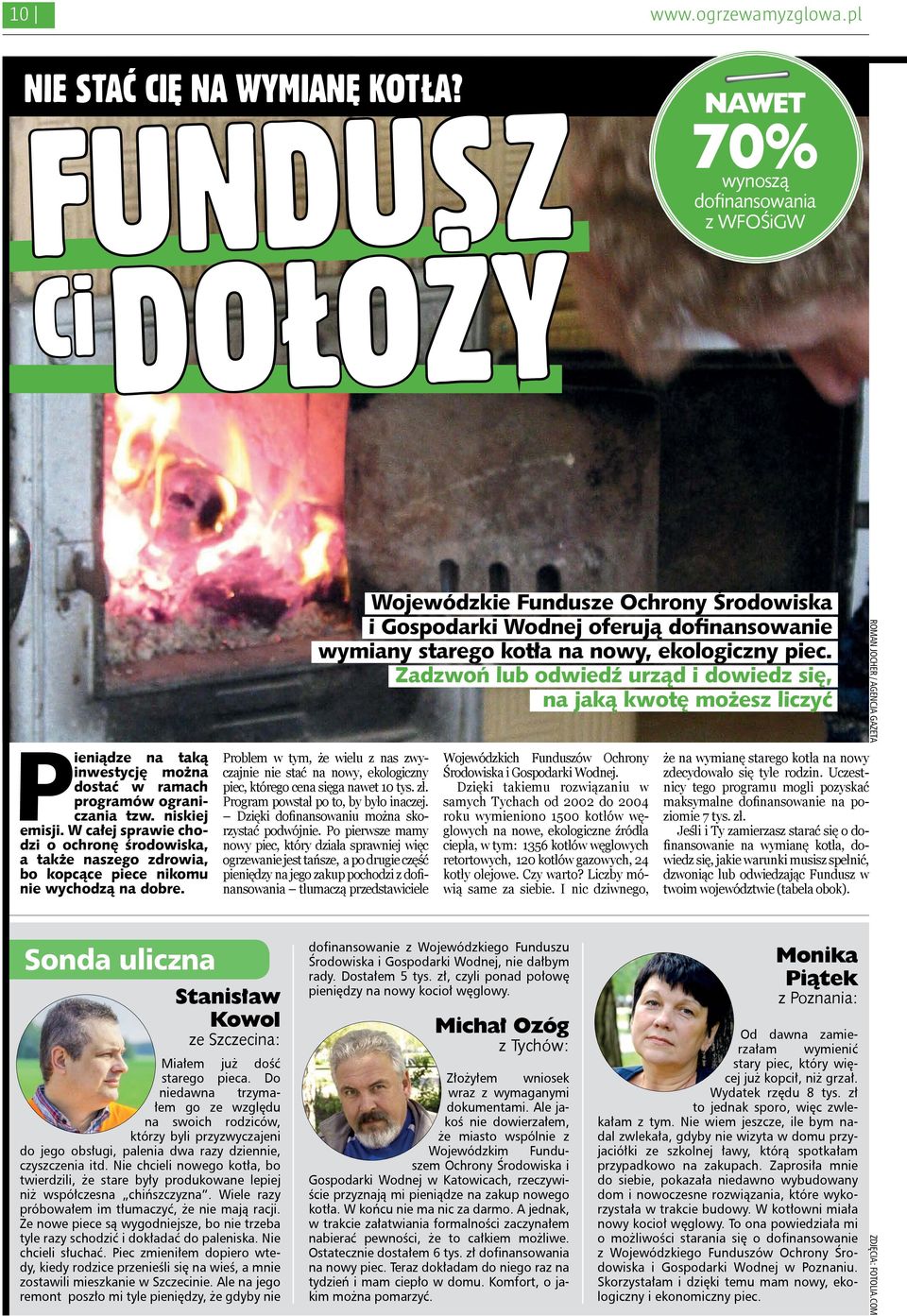 Sonda uliczna Wojewódzkie Fundusze Ochrony Środowiska i Gospodarki Wodnej oferują dofinansowanie wymiany starego kotła na nowy, ekologiczny piec.