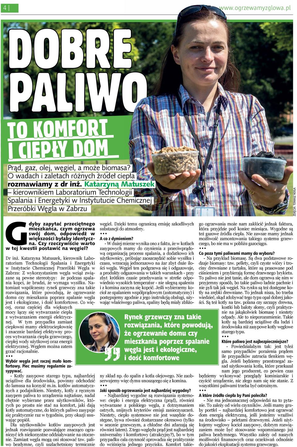 ogrzewa swój dom, odpowiedź w większości byłaby identyczna. Czy rzeczywiście warto w tej kwestii postawić na węgiel? Dr inż.